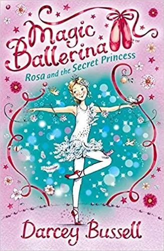 Magic Ballerina - Rosa And The Secret Princess