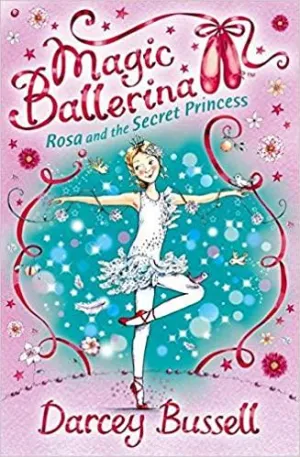 Magic Ballerina - Rosa And The Secret Princess